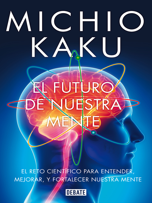 Detalles del título El futuro de nuestra mente de Michio Kaku - Disponible